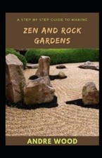 Andre Wood A Step By Step Guide To Making Zen...