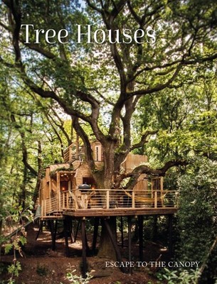 Tree Houses: Escape to the Canopy -
