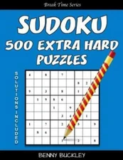 Sudoku 500 Extra Hard Puzzles  Solutions Included: A Break Time Series Book
