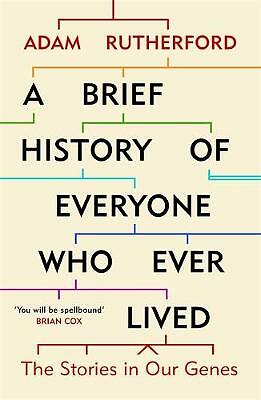 A Brief History of Everyone Who Ever Lived: The Stories in Our Genes by Adam...