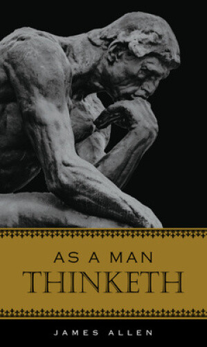 As A Man Thinketh By Allen, James