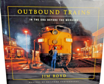 Outbound Trains: In the Era Before the Mergers, Hardcover First printing. 2005