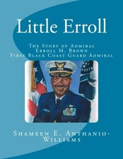 LITTLE ERROLL: THE STORY OF ADMIRAL ERROLL MINGO BROWN: By Shameen E. & Jerome
