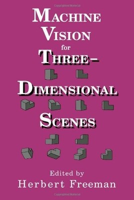 MACHINE VISION FOR THREE DIMENSIONAL SCENES By Herbert Freeman - Hardcover *NEW*