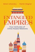 Entangled Empires | Four Centuries Of China - Russia Relations | Buch | Englisch