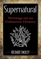 Supernatural Writings On An Unknown History Richard Smoley Taschenbuch Englisch