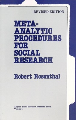 Meta-Analytic Procedures for Social Research Rosenthal 1991 Revised SAGE