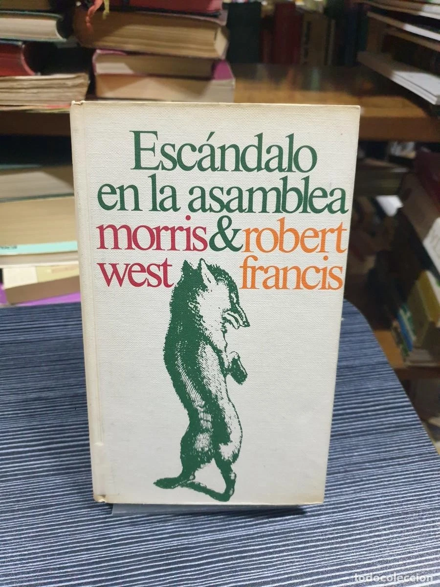 Escándalo en la asamblea Morris West & Robert Francis / Plaza & Janés