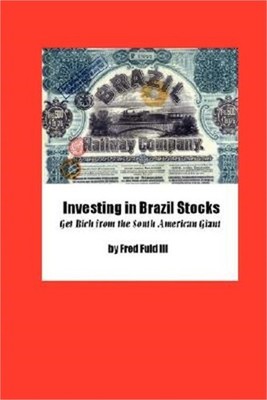 Investing in Brazil Stocks: Get Rich from the South American Giant (Paperback or