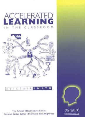 Accelerated Learning in the Classroom (School Effectiveness) By 