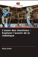 L'essor Des Machines : Explorer L'avenir De La Robotique Ruby Jindal Taschenbuch