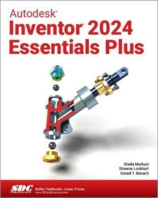Autodesk Inventor 2024 Essentials Plus by Daniel T. Banach PAPERBACK