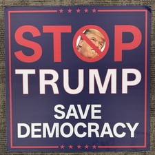 Stop Trump Save Democracy 24x24 Picket Sign Hard Plastic