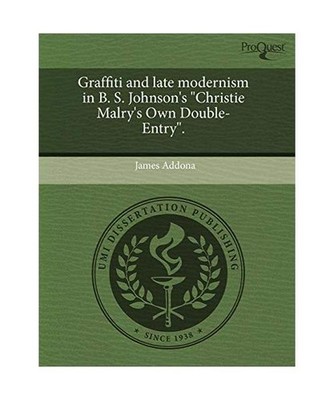 Graffiti and Late Modernism in B. S. Johnson's ''Christie Malry's Own Double-Entr