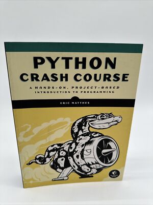 Python Crash Course : A Hands-On, Project-Based Introduction to Programming...