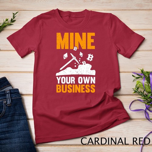 Mine Your Own Business Cryptocurrency Bitcoin Mining Lover Unisex T-shirt - Picture 3 of 15