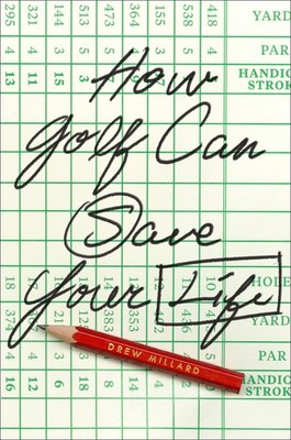 How Golf Can Save Your Life by Millard