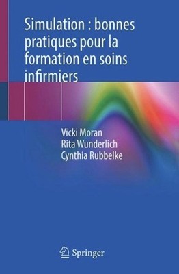 Simulation : bonnes pratiques pour la formation en soins infirmiers by Vicki Mor