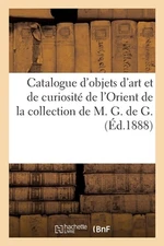 Catalogue d'Objets d'Art Et de Curiosit de l'Orient, Porcelaines, Poteries, Mati