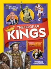 The Book of Kings : Magnificent Monarchs, Notorious Nobles, and D