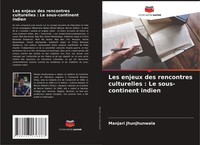 Manjari Jhunjhunwala | Les Enjeux Des Rencontres Culturelles : Le...