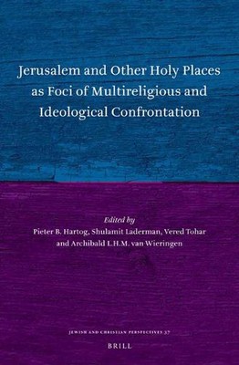 Jerusalem and Other Holy Places as Foci of Multireligious and Ideological Confro