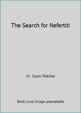 The Search for Nefertiti by Dr. Joann Fletcher