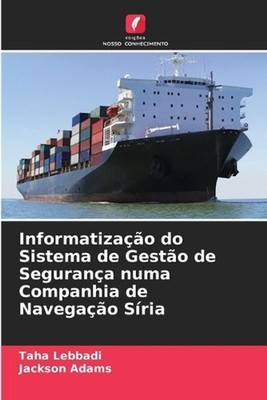 Informatizao do Sistema de Gesto de Segurana numa Companhia de Navegao Sria by T