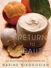 Return to Beauty: Old-World Recipes for Great Radiant Skin - VERY GOOD