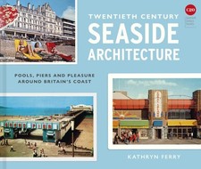Twentieth-century Seaside Architecture, Hardcover by Ferry, Kathryn, Brand Ne...