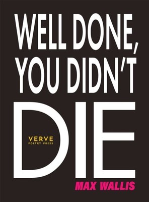 Well Done, You Didn't Die by Max Wallis (Paperback Book)