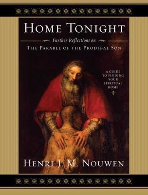 Home Tonight: Further Reflections on the Parable of the Prodigal Son