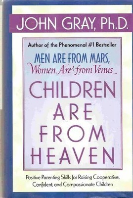 Children Are from Heaven: Positive Parenting Skills for Raising Buch Harper