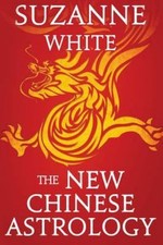 The New Chinese Astrology - White, Suzanne,White, Suzanne