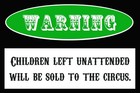Funny Warning Sign - Children Will Be Sold To The Circus, Retro Vintage Style 