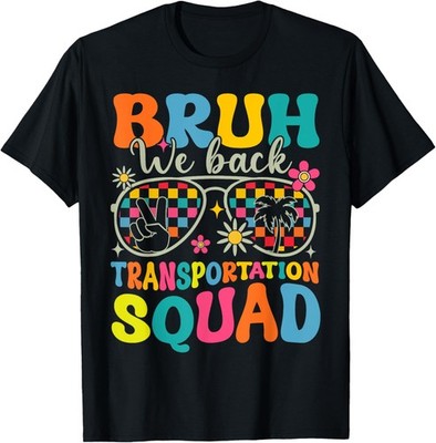 Bruh We Back Transportation Squad Back To School Bus Driver T-Shirt