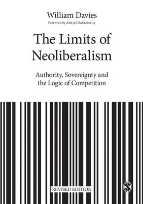 The Limits of Neoliberalism Authority, Sovereignty and the Logic of Competition
