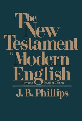 New Testament in Modern English-OE-Student: Student Edition by J.B. Phillips (En