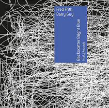 Fred Frith & Barry Guy Backscatter Bright Blue (CD) Album (UK IMPORT)