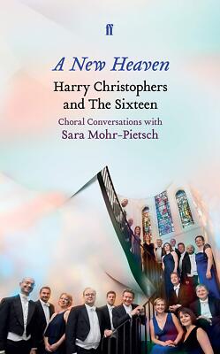 A New Heaven: Harry Christophers and The Sixteen Choral (2019)