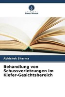 Abhishek Sharma | Behandlung Von Schussverletzungen Im Kiefer-Gesichtsbereich
