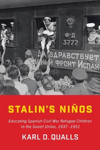 Stalin`s Niños – Educating Spanish Civil War Refugee Children in the Soviet Uni…