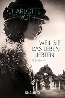 Weil sie das Leben liebten: Roman von Roth, Charlotte | Buch | Zustand sehr gut