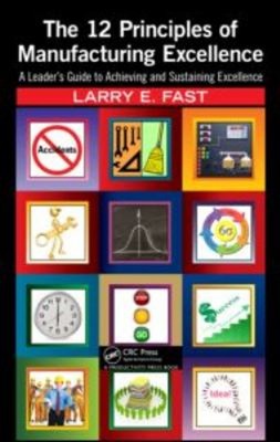 The 12 Principles of Manufacturing Excellence : A Leader's Guide