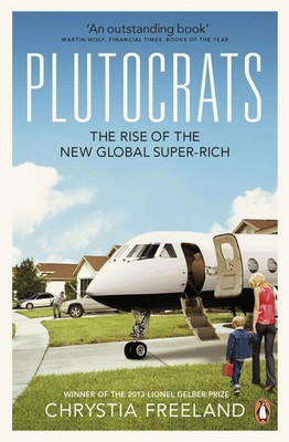 Plutocrats | The Rise of the New Global Super-Rich | Chrystia Freeland | Buch