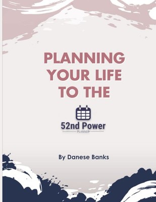 Planning Your Life to the 52nd Power: Planner +