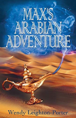 Max's Arabian Adventure -  NEW Wendy Leighton- 2019
