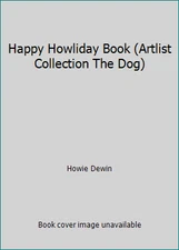 Happy Howliday Book (Artlist Collection The Dog) by Howie Dewin
