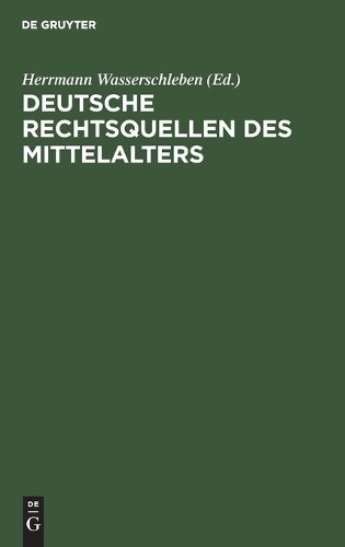 Deutsche Rechtsquellen Des Mittelalters (Hardback)