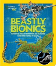 Beastly Bionics: Rad Robots, Brilliant Biomimicry, and Incredible Inventions Ins